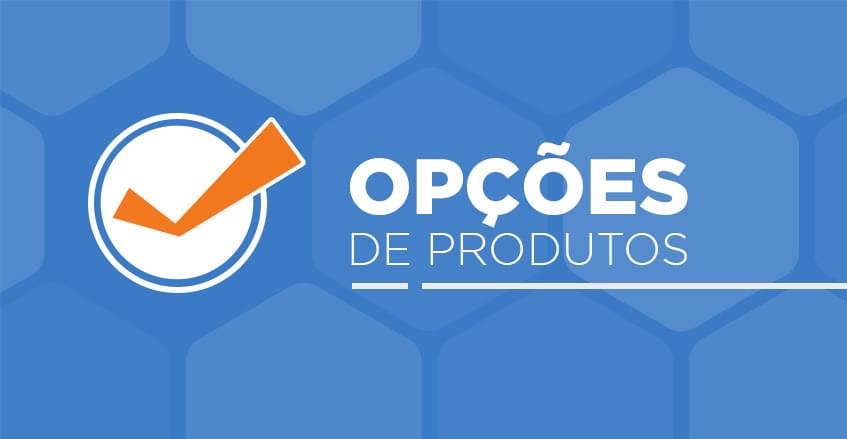 Como inserir opções de produtos?