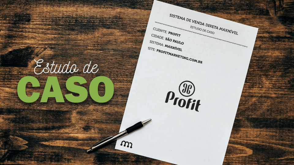 Sistema de vendas diretas e marketing multinível Maxnivel - Estudo de caso: como a Profit percorreu do sonho ao sucesso com a venda direta