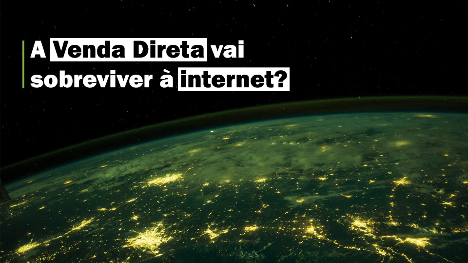 A Venda Direta vai sobreviver à internet?