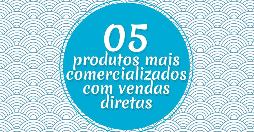  5 produtos mais comercializados com vendas diretas